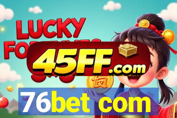 76bet com